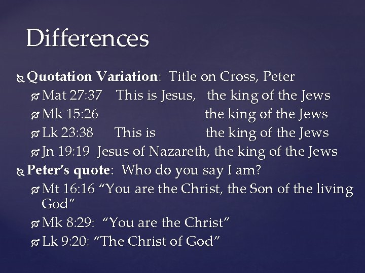 Differences Quotation Variation: Title on Cross, Peter Mat 27: 37 This is Jesus, the