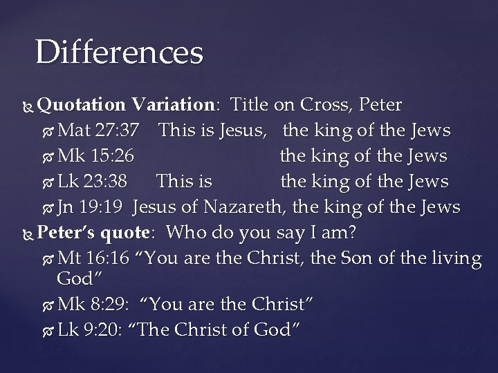 Differences Quotation Variation: Title on Cross, Peter Mat 27: 37 This is Jesus, the