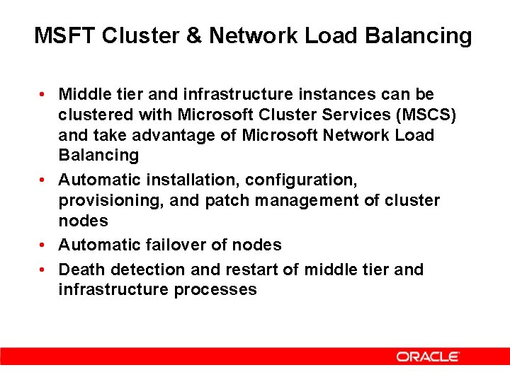 MSFT Cluster & Network Load Balancing • Middle tier and infrastructure instances can be