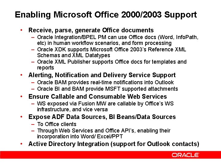 Enabling Microsoft Office 2000/2003 Support • Receive, parse, generate Office documents – Oracle Integration/BPEL