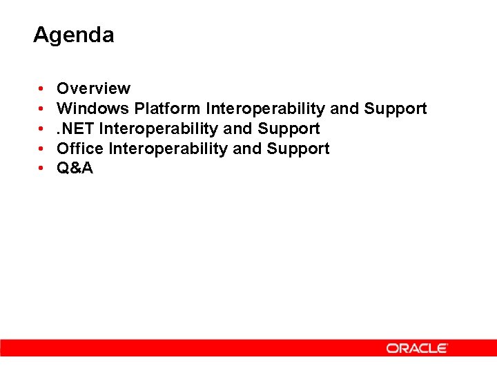 Agenda • • • Overview Windows Platform Interoperability and Support. NET Interoperability and Support