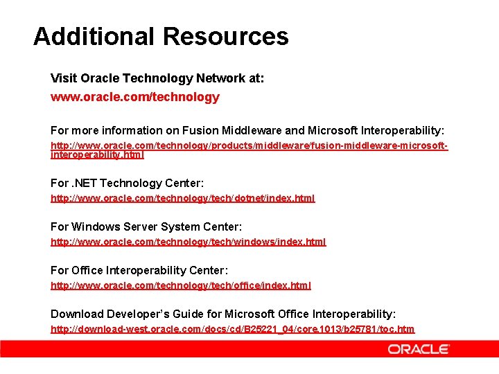 Additional Resources Visit Oracle Technology Network at: www. oracle. com/technology For more information on
