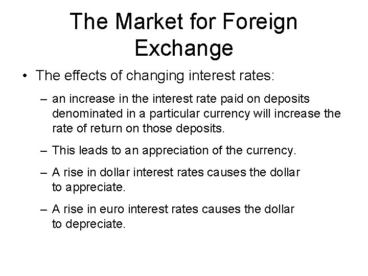 The Market for Foreign Exchange • The effects of changing interest rates: – an