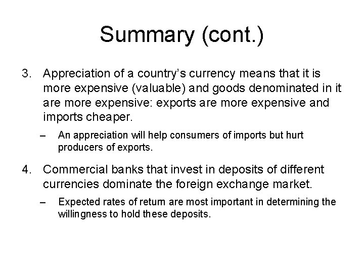 Summary (cont. ) 3. Appreciation of a country’s currency means that it is more