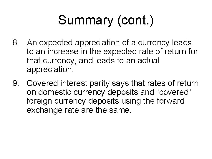 Summary (cont. ) 8. An expected appreciation of a currency leads to an increase