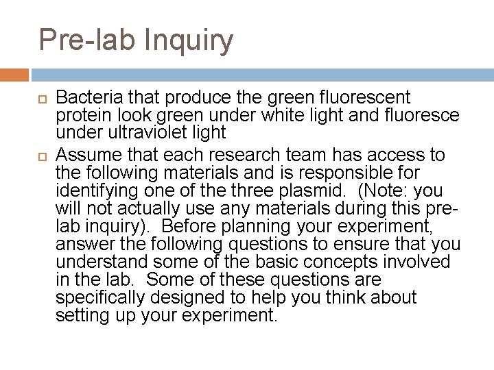 Pre-lab Inquiry Bacteria that produce the green fluorescent protein look green under white light