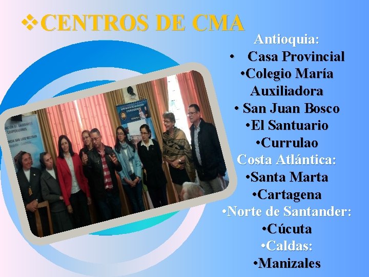 v. CENTROS DE CMA Antioquia: • Casa Provincial • Colegio María Auxiliadora • San