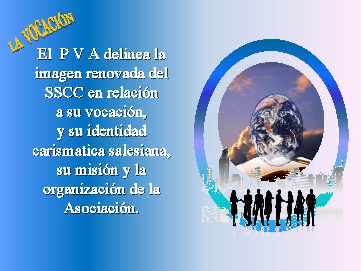 El P V A delinea la imagen renovada del SSCC en relación a su