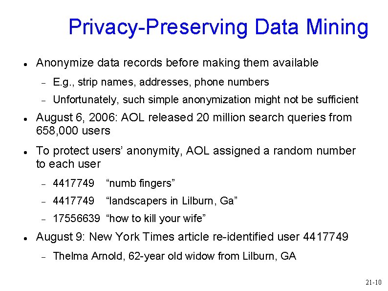 Privacy-Preserving Data Mining Anonymize data records before making them available E. g. , strip