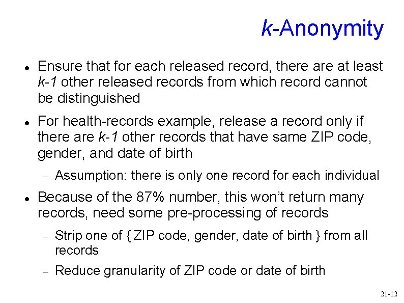 k-Anonymity Ensure that for each released record, there at least k-1 other released records