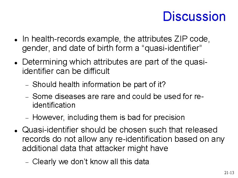 Discussion In health-records example, the attributes ZIP code, gender, and date of birth form