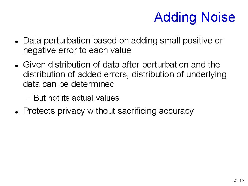 Adding Noise Data perturbation based on adding small positive or negative error to each