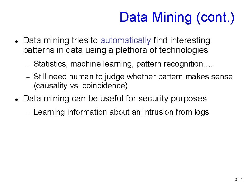 Data Mining (cont. ) Data mining tries to automatically find interesting patterns in data