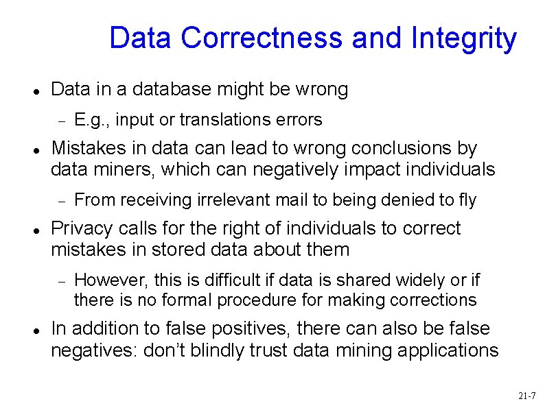 Data Correctness and Integrity Data in a database might be wrong Mistakes in data