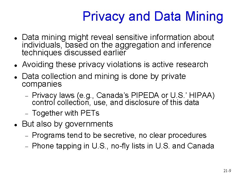 Privacy and Data Mining Data mining might reveal sensitive information about individuals, based on