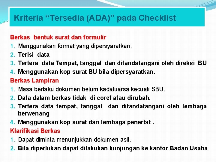 Kriteria “Tersedia (ADA)” pada Checklist Berkas bentuk surat dan formulir 1. Menggunakan format yang