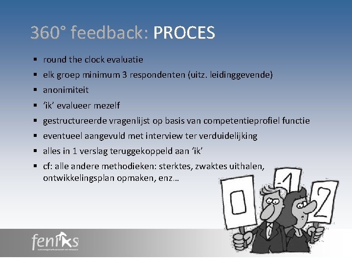 360° feedback: PROCES § round the clock evaluatie § elk groep minimum 3 respondenten