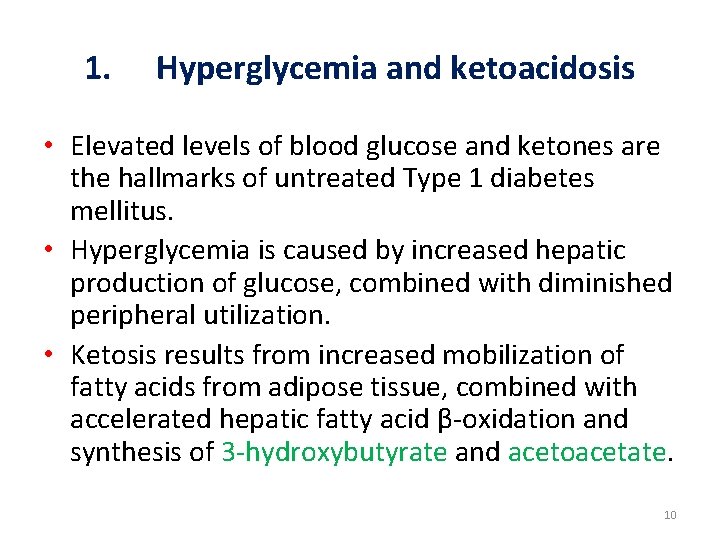 1. Hyperglycemia and ketoacidosis • Elevated levels of blood glucose and ketones are the