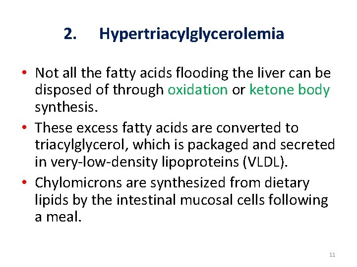 2. Hypertriacylglycerolemia • Not all the fatty acids flooding the liver can be disposed