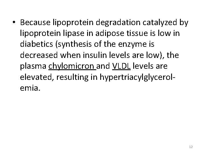  • Because lipoprotein degradation catalyzed by lipoprotein lipase in adipose tissue is low
