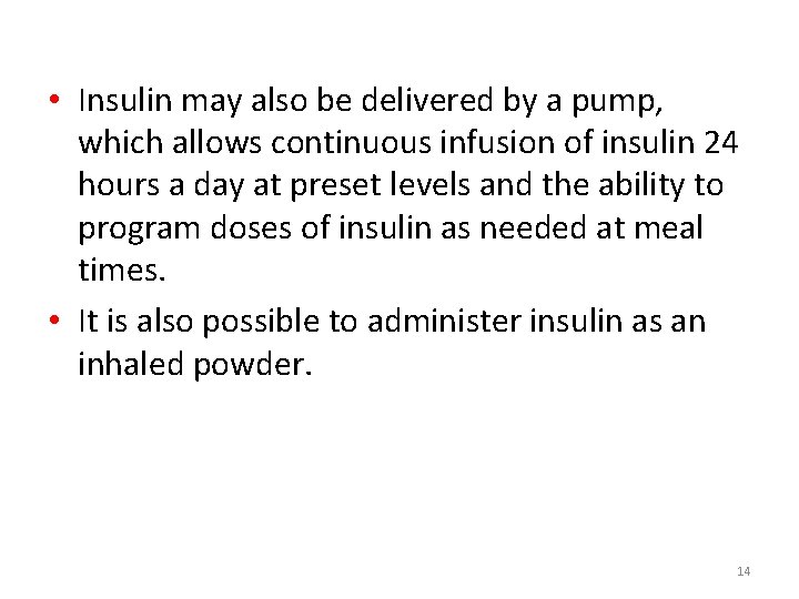  • Insulin may also be delivered by a pump, which allows continuous infusion