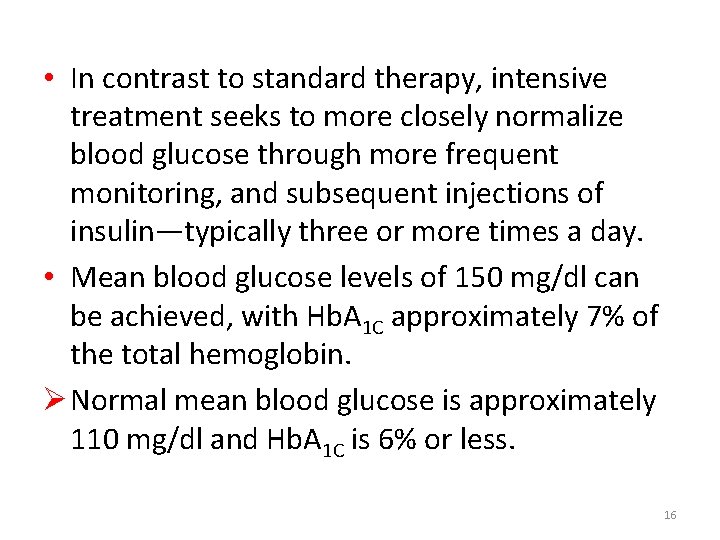  • In contrast to standard therapy, intensive treatment seeks to more closely normalize