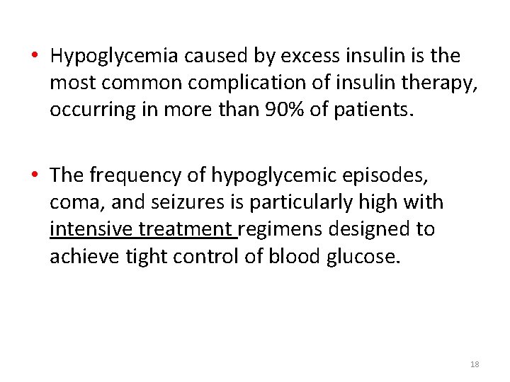  • Hypoglycemia caused by excess insulin is the most common complication of insulin