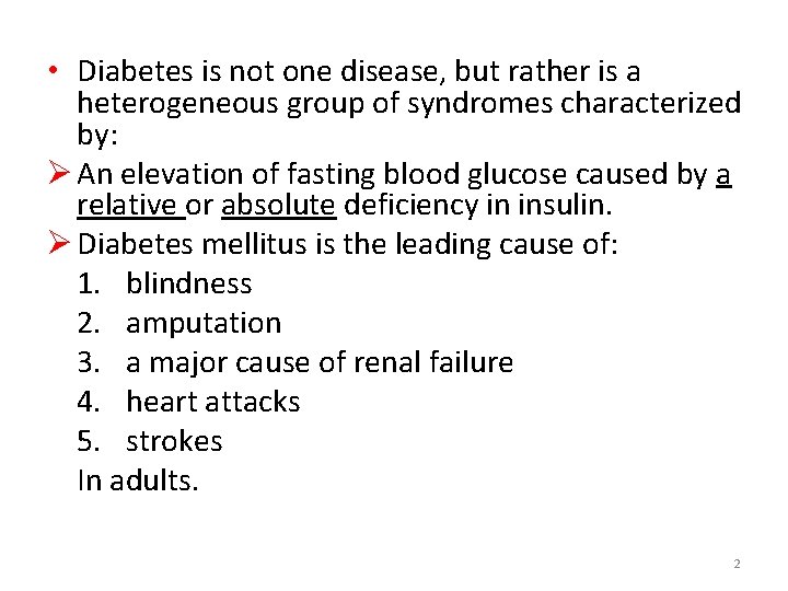  • Diabetes is not one disease, but rather is a heterogeneous group of