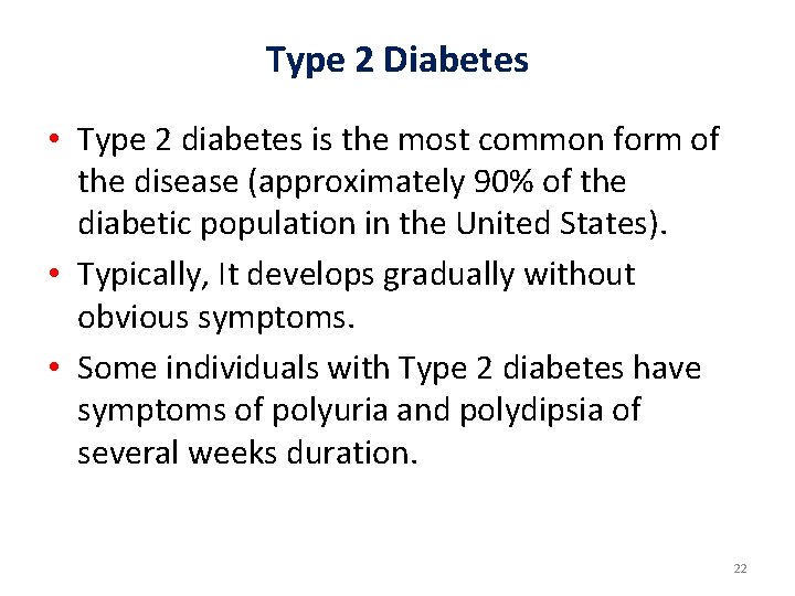 Type 2 Diabetes • Type 2 diabetes is the most common form of the