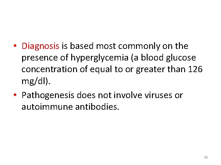  • Diagnosis is based most commonly on the presence of hyperglycemia (a blood
