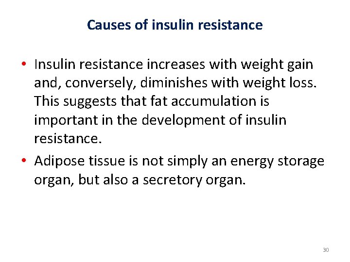 Causes of insulin resistance • Insulin resistance increases with weight gain and, conversely, diminishes