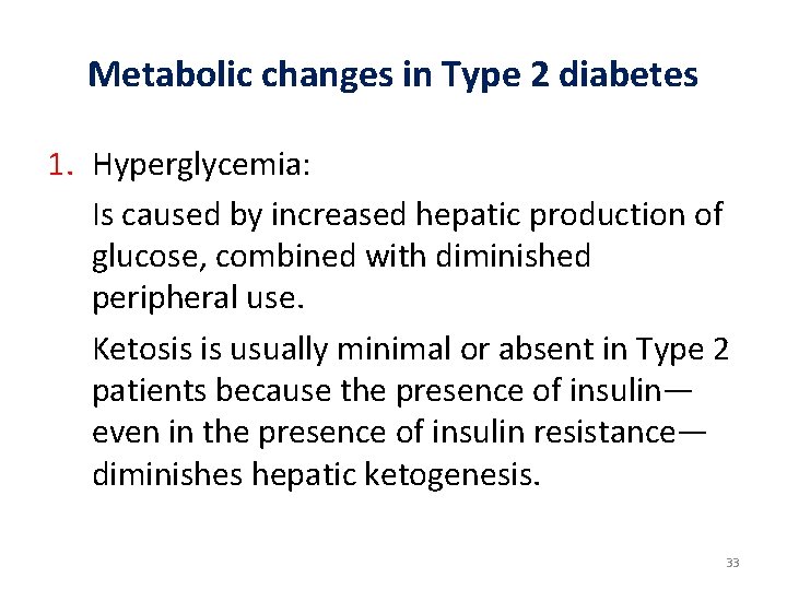 Metabolic changes in Type 2 diabetes 1. Hyperglycemia: Is caused by increased hepatic production