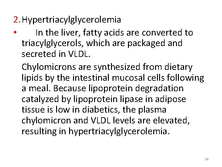 2. Hypertriacylglycerolemia • In the liver, fatty acids are converted to triacylglycerols, which are