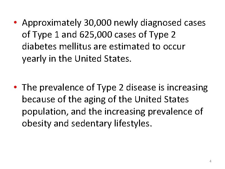  • Approximately 30, 000 newly diagnosed cases of Type 1 and 625, 000