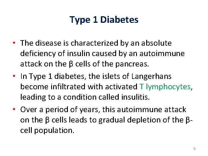 Type 1 Diabetes • The disease is characterized by an absolute deficiency of insulin