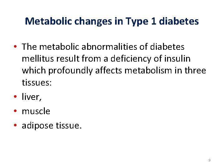 Metabolic changes in Type 1 diabetes • The metabolic abnormalities of diabetes mellitus result