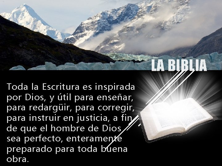 LA BIBLIA Toda la Escritura es inspirada por Dios, y útil para enseñar, para