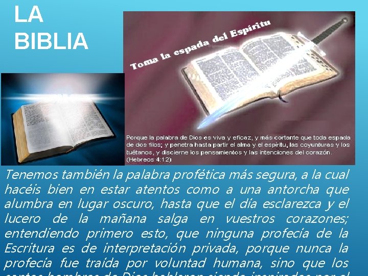 LA BIBLIA Tenemos también la palabra profética más segura, a la cual hacéis bien