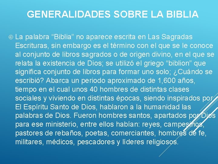 GENERALIDADES SOBRE LA BIBLIA La palabra “Biblia” no aparece escrita en Las Sagradas Escrituras,