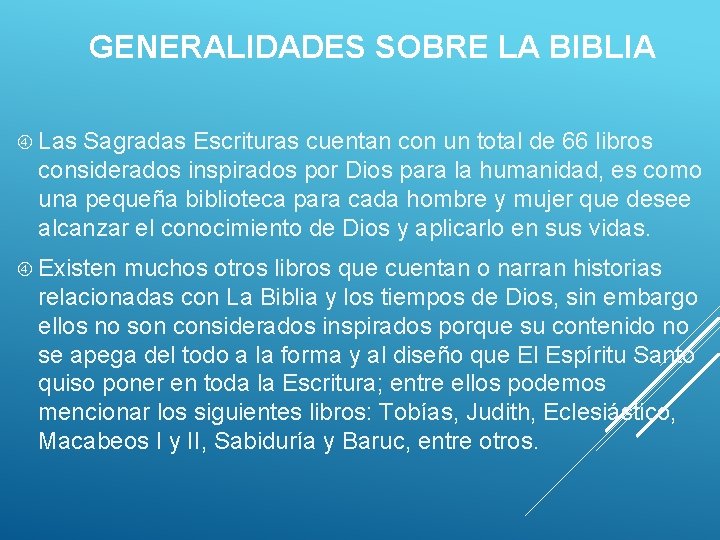 GENERALIDADES SOBRE LA BIBLIA Las Sagradas Escrituras cuentan con un total de 66 libros