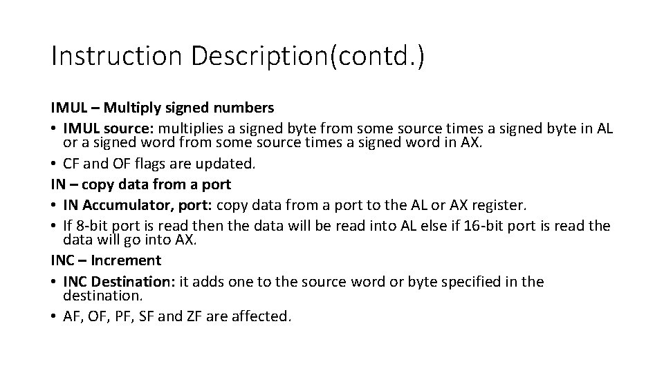 Instruction Description(contd. ) IMUL – Multiply signed numbers • IMUL source: multiplies a signed