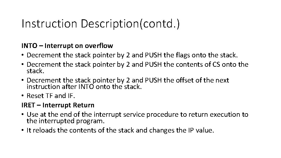 Instruction Description(contd. ) INTO – Interrupt on overflow • Decrement the stack pointer by