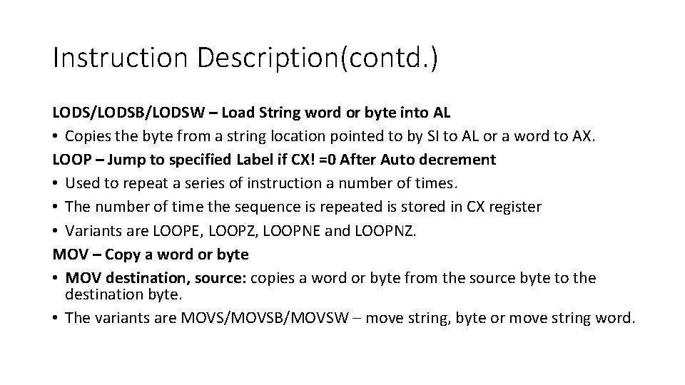 Instruction Description(contd. ) LODS/LODSB/LODSW – Load String word or byte into AL • Copies