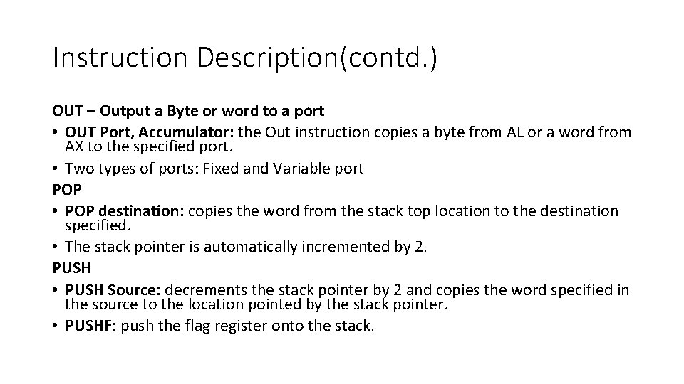 Instruction Description(contd. ) OUT – Output a Byte or word to a port •