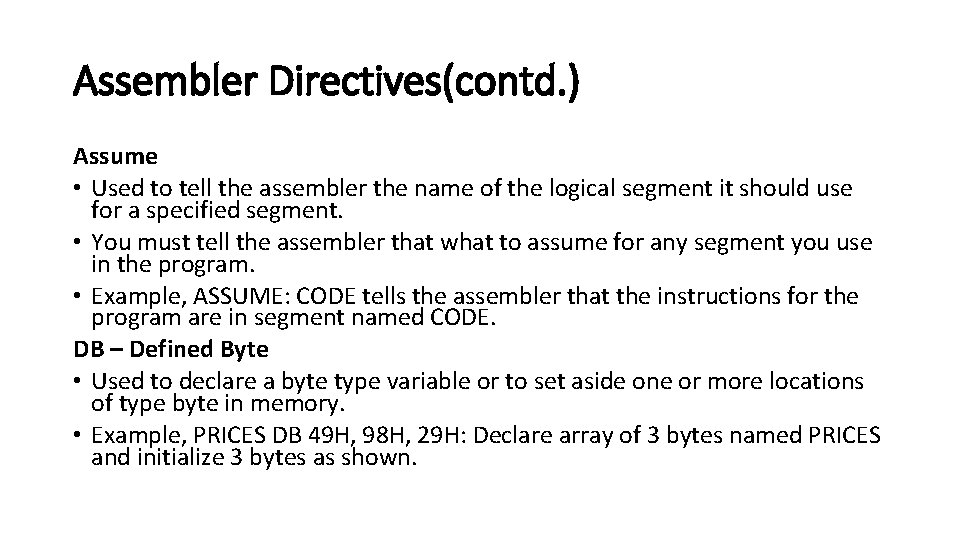 Assembler Directives(contd. ) Assume • Used to tell the assembler the name of the