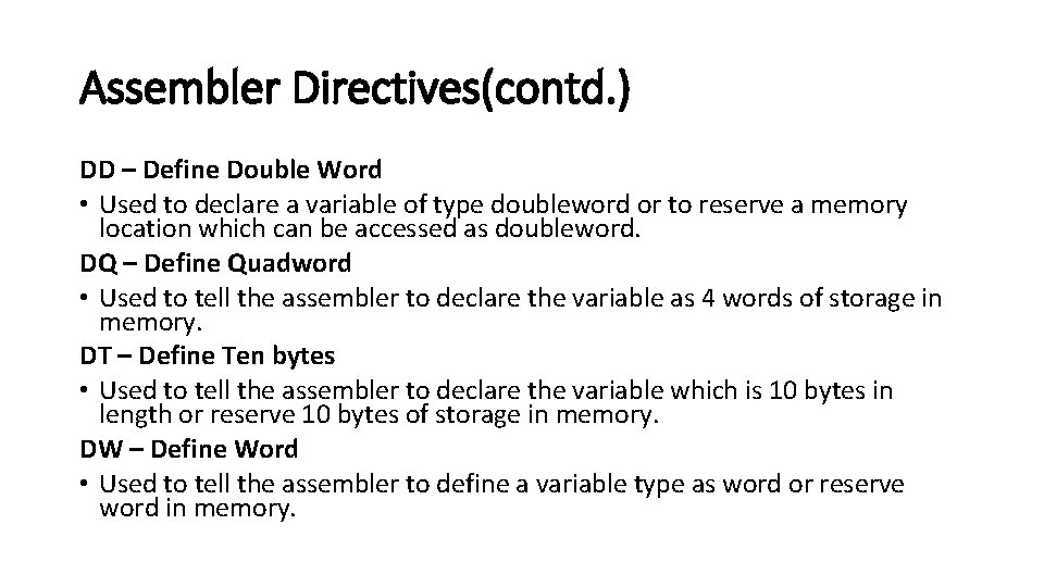 Assembler Directives(contd. ) DD – Define Double Word • Used to declare a variable