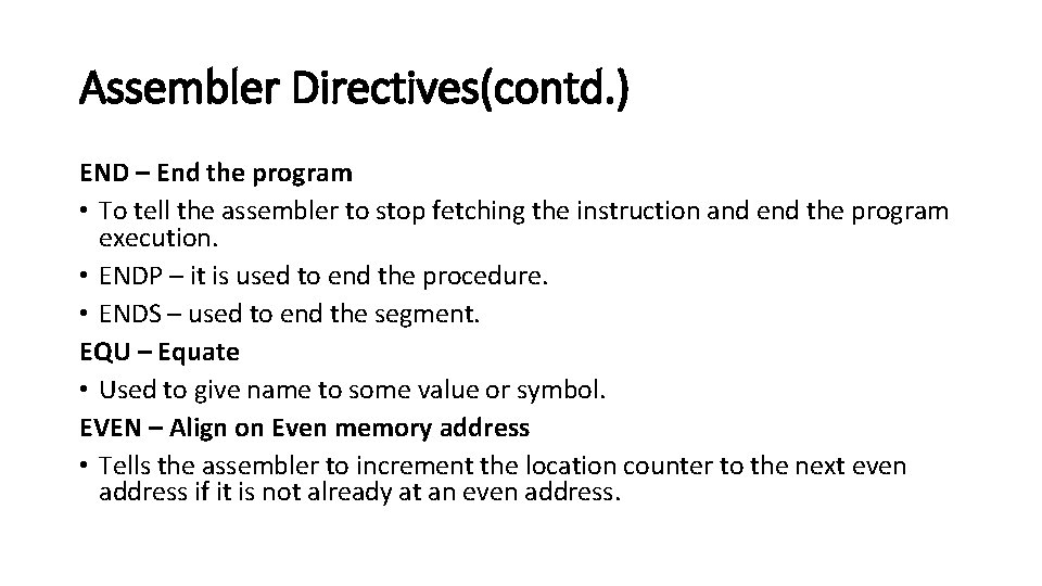 Assembler Directives(contd. ) END – End the program • To tell the assembler to