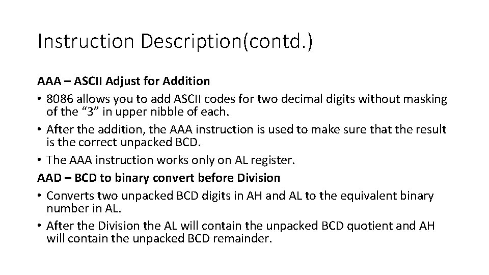 Instruction Description(contd. ) AAA – ASCII Adjust for Addition • 8086 allows you to