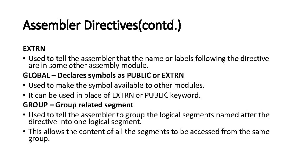 Assembler Directives(contd. ) EXTRN • Used to tell the assembler that the name or