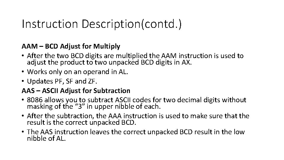 Instruction Description(contd. ) AAM – BCD Adjust for Multiply • After the two BCD